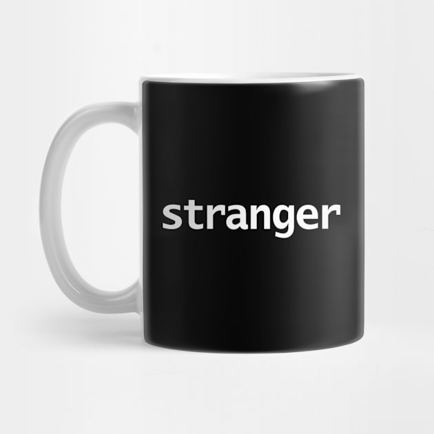 Stranger Minimal Typography White Text by ellenhenryart